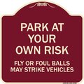 Signmission Park Your Own Risk Fly or Foul Balls May Strike Vehicles Heavy-Gauge Alum, 18" x 18", BU-1818-23482 A-DES-BU-1818-23482